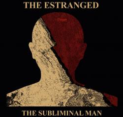 The Estranged : The Subliminal Man